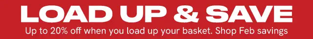 Load up and save up to 20% off when you load up your basket. Shop Feb Savings
